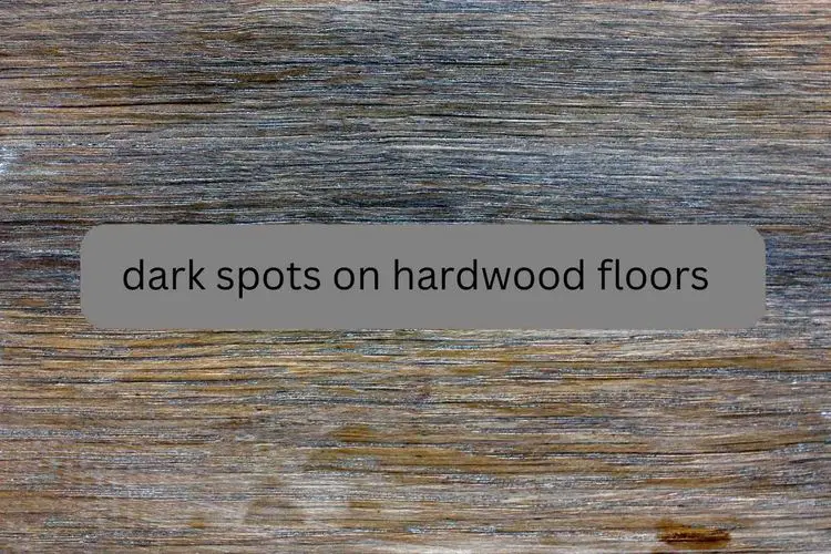 dark spots on hardwood floors